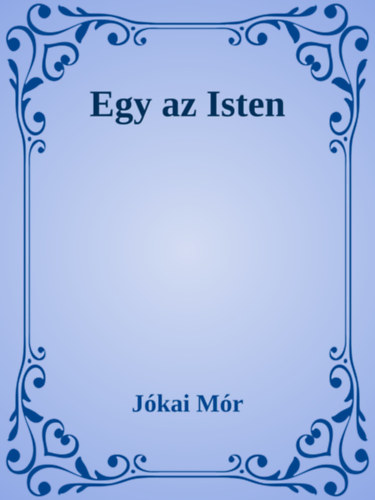 Jókai Mór: Egy az Isten e-Könyv