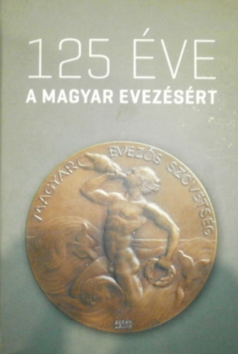 125 éve a magyar evezésért antikvár