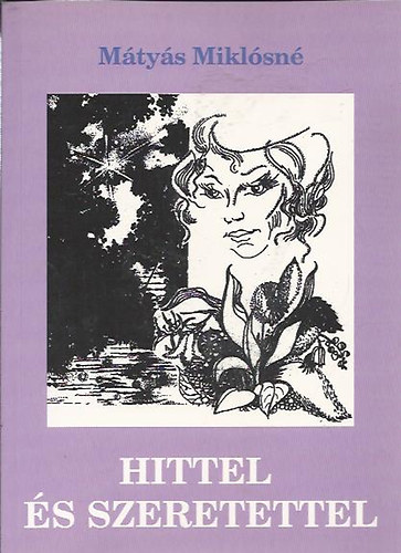 Mátyás Miklósné: Hittel és szeretettel antikvár