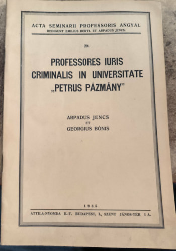 Dr. Jencs Árpád, dr. Bónis György: Professores iuris criminalis in Universitate. "Petrus Pázmány" antikvár