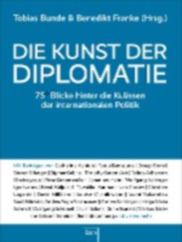 Bunde, Tobias - Franke, Benedikt: Die Kunst der Diplomatie idegen