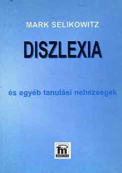 Mark Selikowitz: Diszlexia és egyéb tanulási nehézségek antikvár