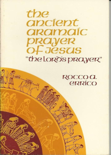 Errico Rocco A.: The Ancient Aramaic Prayer of Jesus antikvár