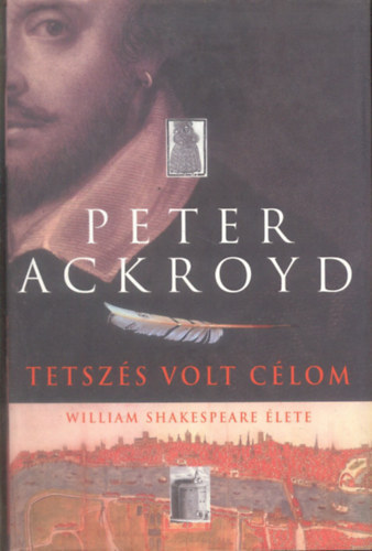 Peter Ackroyd: Tetszés volt a célom - William Shakespeare élete antikvár