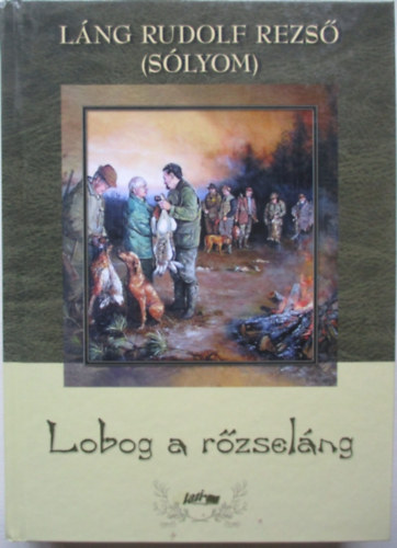 Láng Rudolf Rezső: Lobog a rőzseláng antikvár