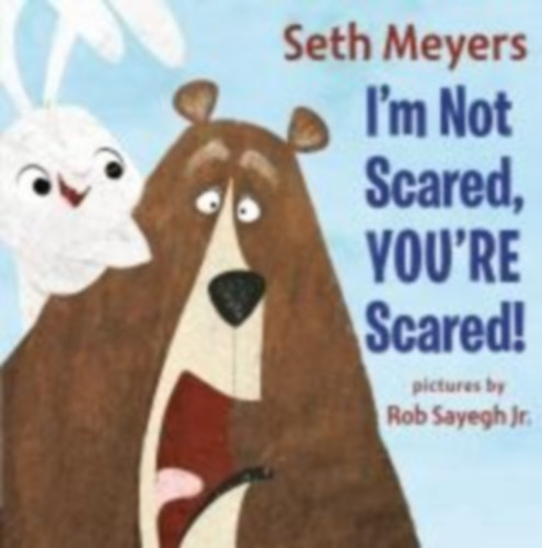 Meyers, Seth: I'm Not Scared, You're Scared idegen