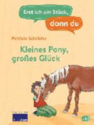 Schröder, Patricia: Erst ich ein Stück, dann du - Kleines Pony, großes Glück idegen