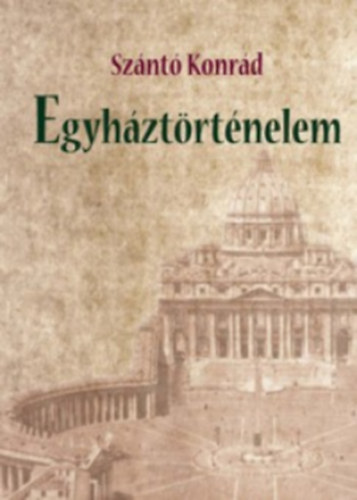 Szántó Konrád: Egyháztörténelem könyv