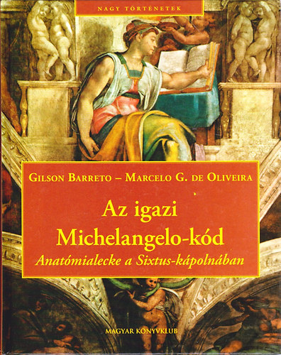 Marcelo G. DeOliveira; Gilson Barreto: Az igazi Michelangelo-kód - Anatómialecke a Sixtus-kápolnában antikvár