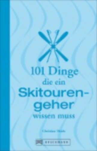 101 Dinge, die ein Skitourengeher wissen muss antikvár