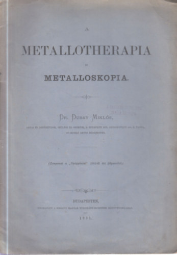 Dr. Dubay Miklós: A metallotherapia és metalloskopia (Lenyomat a Gyógyászat 1881-ik évi folyamából) antikvár