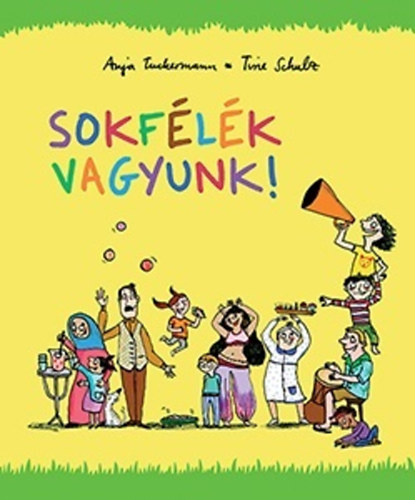 Tuckermann, Anja, Schulz, Tine: Sokfélék vagyunk! könyv