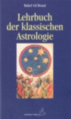 Brand, Rafael Gil: Lehrbuch der klassischen Astrologie idegen