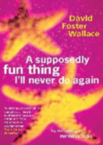 Wallace, David Foster: A Supposedly Fun Thing I'll Never Do Again idegen