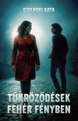 Szolnoki Kata: Tükröződések fehér fényben könyv