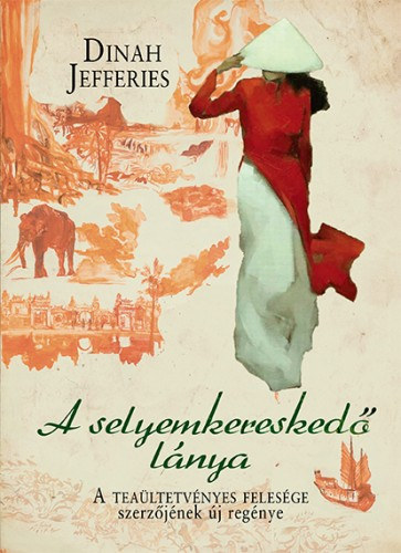 Dinah Jefferies: A selyemkereskedő lánya e-Könyv