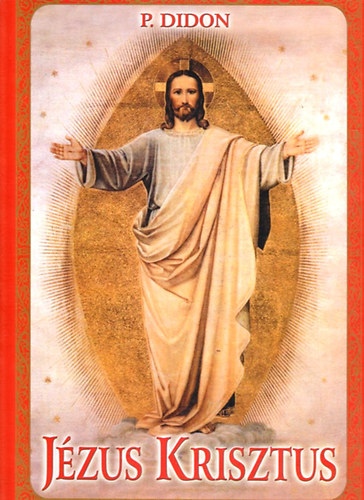 P. Didon: Jézus Krisztus antikvár