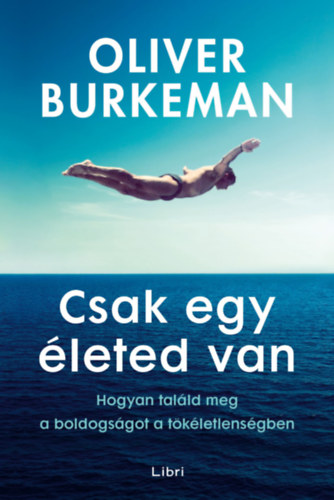 Oliver Burkeman: Csak egy életed van könyv