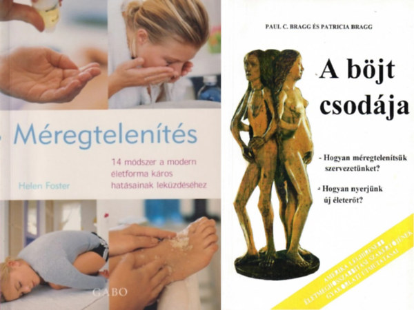 Paul C. és Patricia Brag, Helen Foster: 2 db könyv a méregtelenítésről: A böjt csodája + Méregtelenítés - 14 módszer a modern életforma káros hatásainak leküzdéséhez antikvár