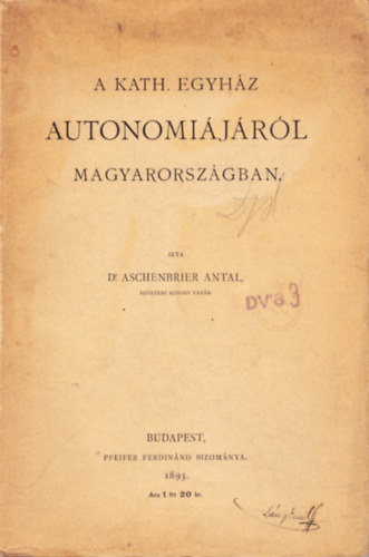 Aschenbrier Antal: A kath. egyház autonomiájáról Magyarországban antikvár