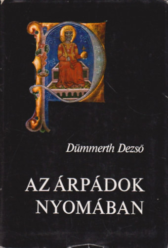 Dümmerth Dezső: Az Árpádok nyomában antikvár