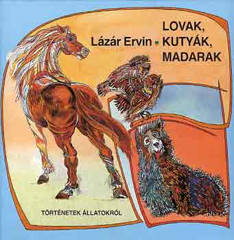 Lázár Ervin: Lovak, kutyák, madarak antikvár