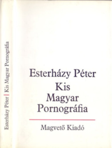 Esterházy Péter: Kis Magyar Pornográfia - bevezetés a szépirodalomba - antikvár