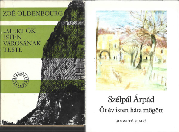 2 db könyv, Zoé Oldenbourg: …mert ők Isten városának teste, Szélpál Árpád: Öt év Isten háta mögott antikvár