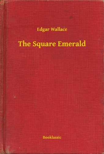 Edgar Wallace: The Square Emerald e-Könyv