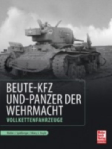 Doyle, Hilary Louis - Spielberger, Walter J.: Beute-Kfz und Panzer der Wehrmacht idegen