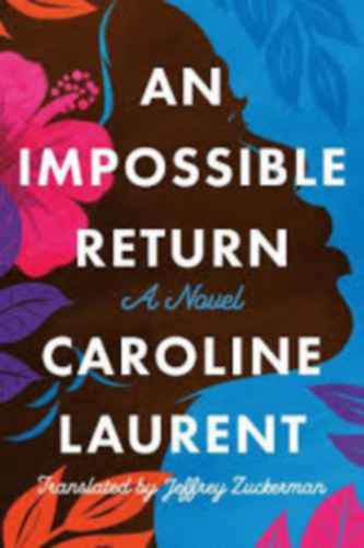 Caroline Laurent: An Impossible Return: A Novel antikvár