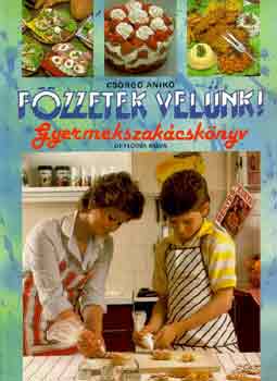 Csörgő Anikó: Főzzetek velünk! – Gyermekszakácskönyv antikvár