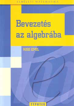 Kiss Emil: Bevezetés az algebrába antikvár