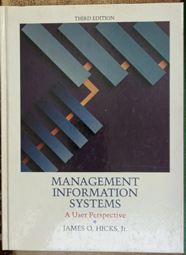 James O. Hicks Jr.: Management Information Systems - A user perspective antikvár