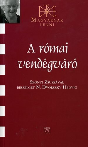 Szőnyi Zsuzsa, N. Dvorszky Hedvig (szerk.): A római vendégváró könyv
