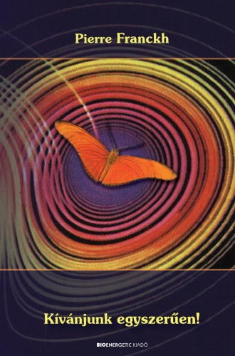 Pierre Franckh: Kívánjunk egyszerűen e-Könyv