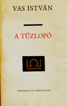 Vas István: Ki mást se tud, Rapszódia a hűségről, A tűzlopó I-III. antikvár