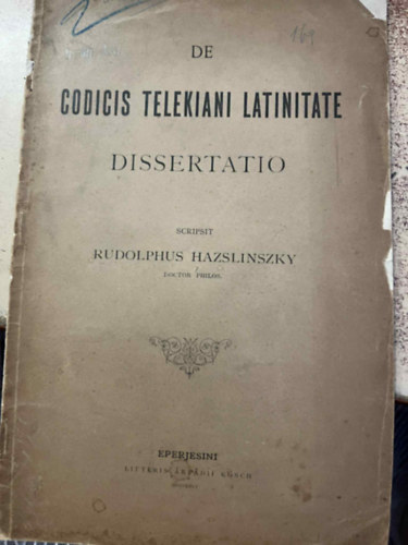Rudolphus Hazslinszky: De codicis telekiani latinitate dissertatio antikvár