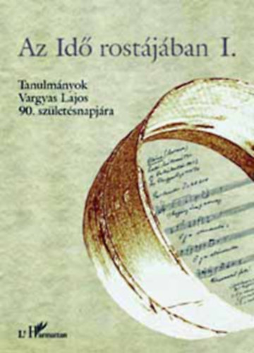 Andrásfalvy Bertalan, Domokos Mária, Vargyas Lajos, Nagy Ilona (szerk.), Sebő Ferenc, Filep Antal, Veres Péter, Voigt Vilmos: Az idő rostájában - I.-III. Tanulmányok Vargyas Lajos 90. születésnapjára antikvár