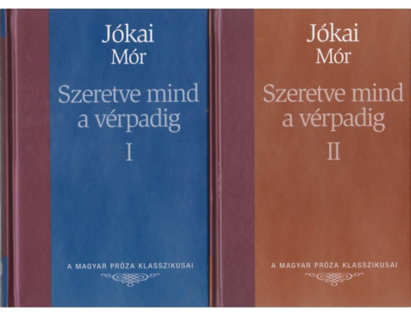Jókai Mór: Szeretve mind a vérpadig I-II. (A Magyar Próza Klasszikusai 6-7.) antikvár