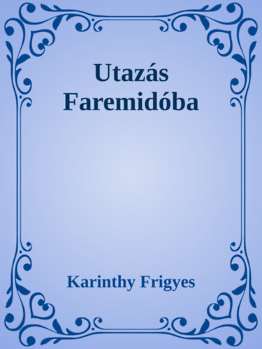 Karinthy Frigyes: Utazás Faremidóba e-Könyv