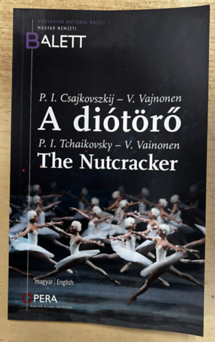 Csajkovszkij, V. Vajnonen: A diótörő - The Nutcracker - Magyar Nemzeti Balett / Hungarian National Ballet antikvár