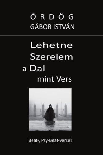 Ördög Gábor István: Lehetne Szerelem a Dal mint Vers antikvár