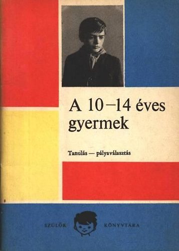 Dr. Majzik Lászlóné: A 10-14 éves gyermek / Tanulás - pályaválasztás antikvár