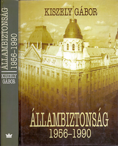 Kiszely Gábor: Állambiztonság (1956-1990) antikvár