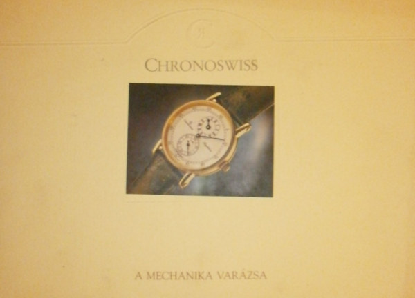 ismeretlen: Chronoswiss - A mechanika varázsa antikvár