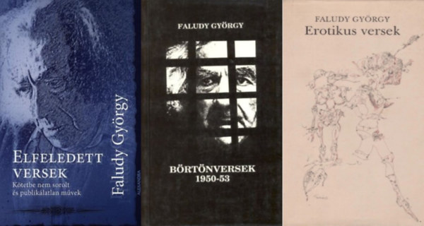 Faludy György: 3 db Faludy György könyv: Elfeledett versek - Kötetbe nem sorolt és publikálatlan művek + Erotikus versek + Börtönversek 1950-53 antikvár