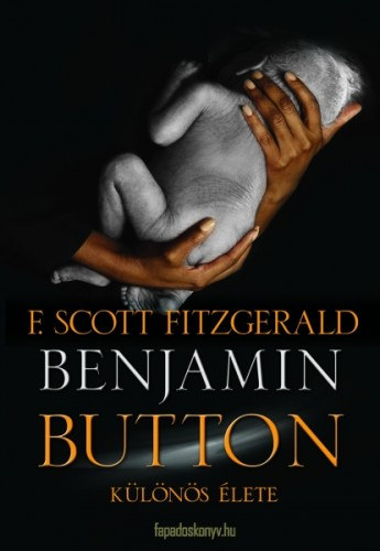 Francis Scott Fitzgerald: Benjamin Button különös élete - The Curious Case of Benjamin Button antikvár