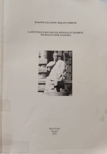 Rakonczai János, Dékány Imréné: Latin nyelvi jegyzet és szöveggyűjtemény joghallgatók számára antikvár