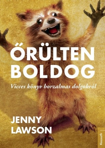 Jenny Lawson: Őrülten boldog e-Könyv